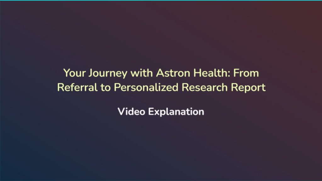 Your Journey with Astron Health: From Referral to Personalized Research Report